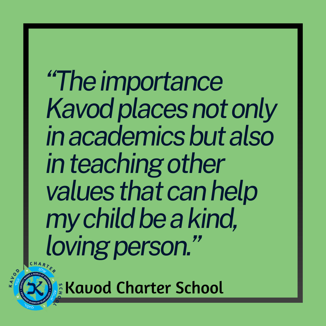 A quote from Kavod Parent, Shani G., that says “The importance Kavod places not only in academics but also in teaching other values that can help my child be a kind, loving person.
